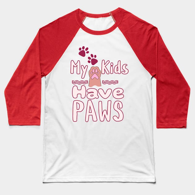 My Kids Have Paws Baseball T-Shirt by Cheeky BB